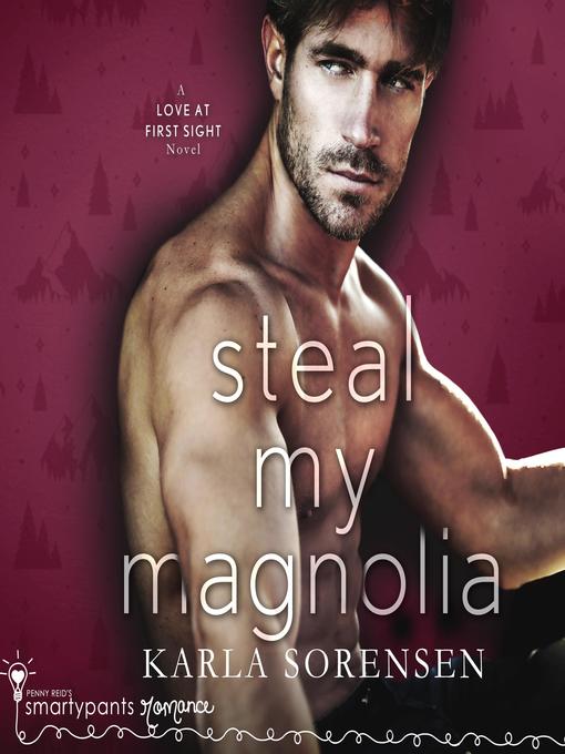 Title details for Steal My Magnolia by Karla Sorensen - Available